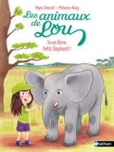 Les animaux de Lou : Tu es libre, petit éléphant !