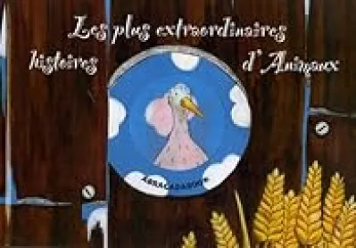 Les plus extraordinaires histoires d'Animaux : Quatre histoires : Les Trois Petits Cochons ; Les Musiciens de Brême ; Le Vilain Petit Canard ; Le Chat Botté