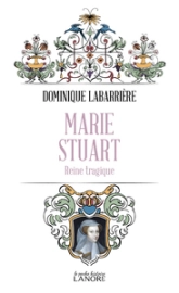 Marie Stuart: Reine tragique