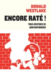 Encore raté ! Trois aventures de John Dortmunder