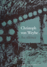 Christoph von Weyhe. Au silence