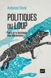 Politiques du loup: Faire de la sociologie avec des animaux