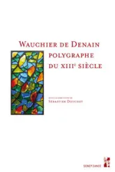 WAUCHIER DE DENAIN POLYGRAPHE DU XIIIE SIECLE