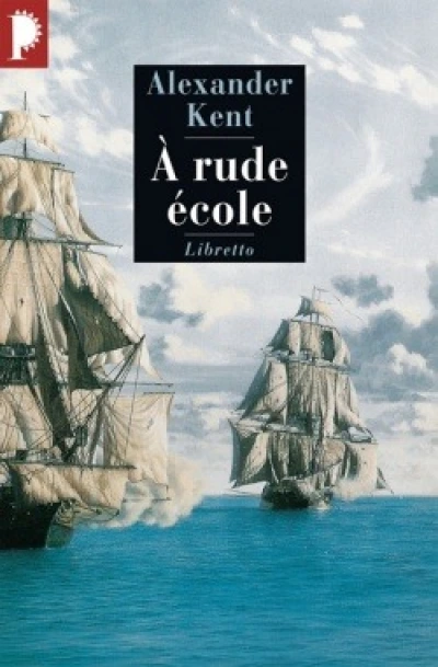 Une aventure de Richard Bolitho, tome 1 : A rude école