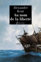 Une aventure de Richard Bolitho, tome 22 : Au nom de la liberté