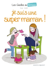 Les Guides au féminin en BD, tome 3 : Je suis une super maman !