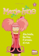 Marie-Lune, tome 5 : Les hauts, les bas, l'amour et moi
