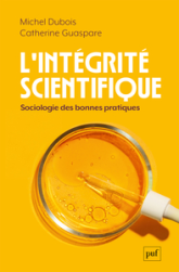 L'intégrité scientifique: Sociologie des bonnes pratiques