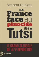 La France face au génocide des Tutsi: Rwanda 1962-1994