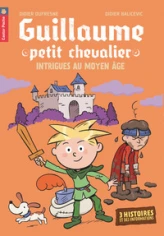 Guillaume petit chevalier : Intrigues au Moyen Age