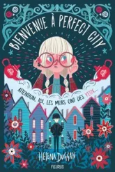 Bienvenue à Perfect City, tome 1 : Attention, ici, les murs ont des yeux...