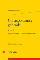 Correspondance générale. tome x - 1er janvier 1860 - 31 décembre 1863: 1ER JANVIER 1860 - 31 DÉCEMBRE 1863