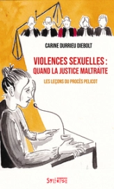 Violences sexuelles : quand la justice maltraite: Les leçons du procès Pelicot