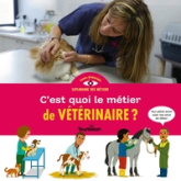 C'est quoi, le métier de vétérinaire ?