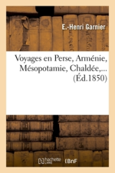 Voyages en Perse, Arménie, Mésopotamie, Chaldée (Éd.1850)