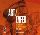 Art / Enfer : créer à Verdun 1914-1918