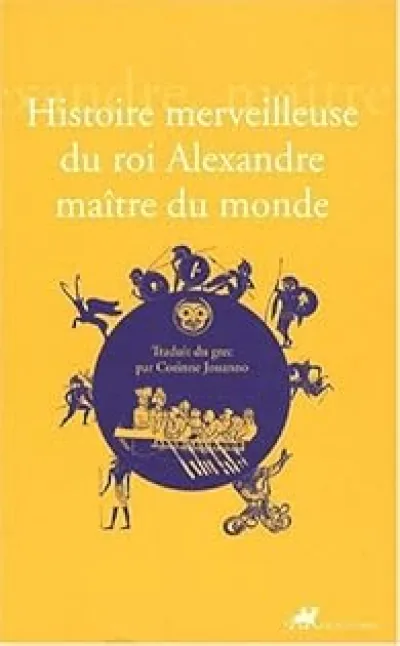 Histoire merveilleuse du roi Alexandre maître du monde