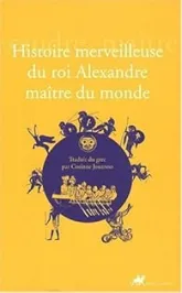 Histoire merveilleuse du roi Alexandre maître du monde
