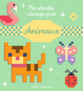 Mes adorables coloriages pixels - Animaux: 4 ans et plus