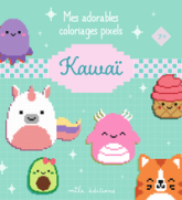 Mes adorables coloriages pixels - Kawaï: 7 ans et plus