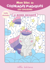 Mon bloc de coloriages magiques - Les couleurs - le monde enchanté: 32 coloriages à révéler ! + Feuilles détachables