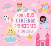 Mon gros cahier de princesses à colorier