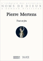 Pierre Mertens : Tout est feu
