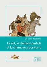 Le Sot,Le Vieillard Perfide et le Chameau Gourmand