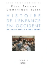 Histoire de l'enfance en Occident. Tome 2 : Du XVIIIe siècle à nos jours