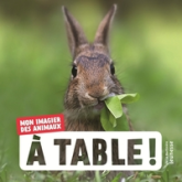 A table ! Mon imagier des animaux