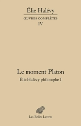 Le Moment Platon. Élie Halévy philosophe I