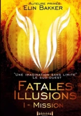 FATALES ILLUSIONS T1 : MISSION