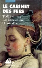 Le Cabinet des fées - Tome 4, volume 2 : Les Mille et Un Quarts d'heure