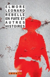 Rebelle en fuite et autres histoires