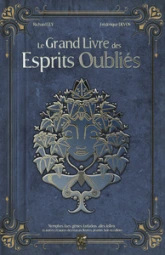 Le Grand Livre des Esprits Oubliés : Nymphes, Faes, Génies, Farfadets, Alfes, Follets et autres créa