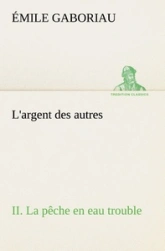 L'argent des autres, tome 2 : La pêche en eau trouble