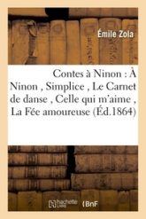 Contes à Ninon : À Ninon , Simplice , Le Carnet de danse , Celle qui m'aime , La Fée amoureuse