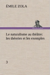 Le naturalisme au théâtre: les théories et les exemples3