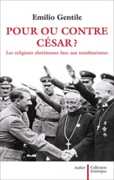 Pour ou contre César ? : Les religions chrétiennes face aux totalitarismes