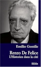 Renzo De Felice. L'historien dans la cité
