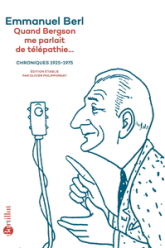 Quand Bergson me parlait de télépathie - Chroniques 1923-1975