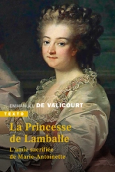 La princesse de Lamballe : L'amie sacrifiée de Marie-Antoinette