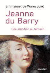 Jeanne du Barry: Une ambition au féminin