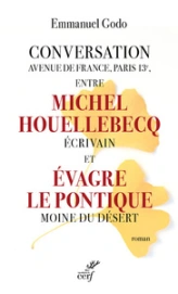 Conversation avenue de France, Paris 13e, entre Michel Houellebecq écrivain et Evagre le Pontique Mo