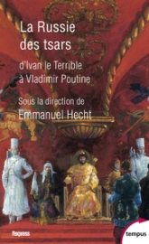 La Russie des Tsars : De Ivan le Terrible à Vladimir Poutine