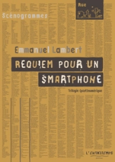 Requiem pour un smartphone: Trilogie numérique