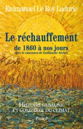 Histoire humaine et comparée du climat. Tome 3 : Le réchauffement de 1860 à nos jours