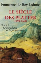Le siècle des Platter 1499-1628 (1) Le mendiant et le professeur