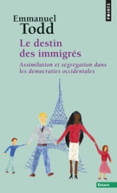 LE DESTIN DES IMMIGRES. Assimilation et ségrégation dans les démocraties occidentales