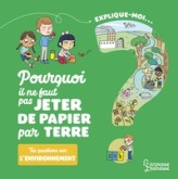 Explique-moi L'environnement: Pourquoi il ne faut pas jeter de papier par terre